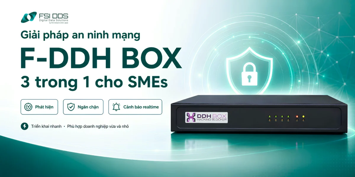 Lợi ích 3 trong 1 của giải pháp an ninh mạng F-DDH BOX