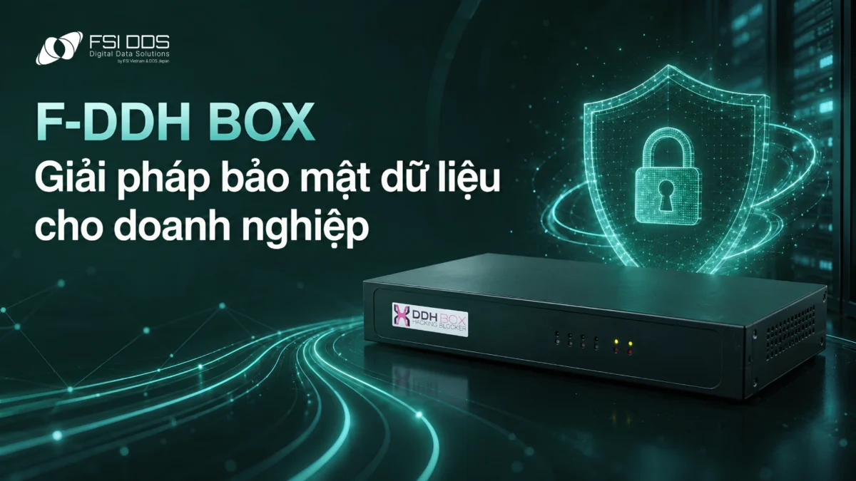 F-DDH BOX - Giải pháp bảo mật dữ liệu cho doanh nghiệp.