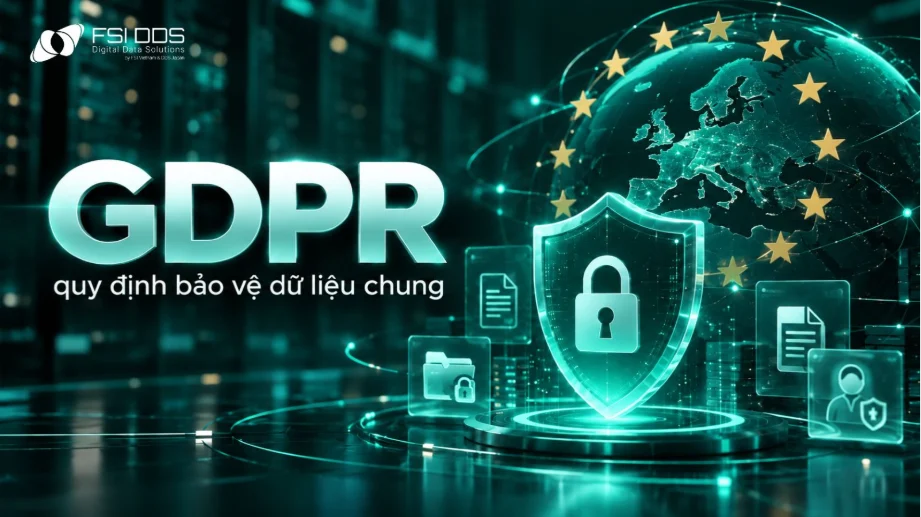 Quy định bảo vệ dữ liệu chung GDPR: Những điểm doanh nghiệp cần lưu ý 
